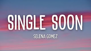 Selena Gomez  Single Soon Lyrics [upl. by Letniuq]