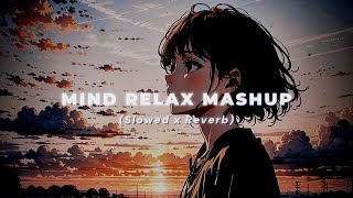 Mind Relax Mashup  Slowed amp Reverb  Mind Relax Lofi Mashup  Arijit Singh Lofi Mashup  CYPHER [upl. by Ahcsrop58]