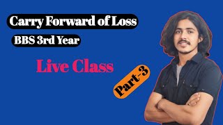 Carry Forward of Loss BBS 3rd Year Taxation  Part3 [upl. by Allemahs]