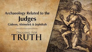 Archaeology Related to the Judges  Gideon Abimelek amp Jephthah Digging for Truth Episode 231 [upl. by Dosh356]