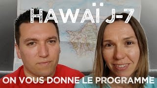 HAWAÏ J7 on vous donne le programme [upl. by Nellek]