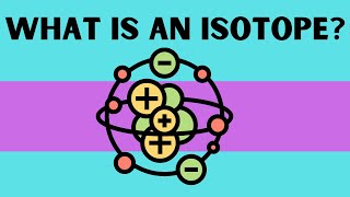 What is an Isotope [upl. by Ramona]