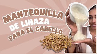 ¡ Descubre el Poder de la Mantequilla de Linaza para tu Cabello [upl. by Ynogoham]