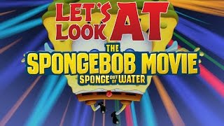 OLD Lets Look at The SpongeBob Movie Sponge Out of Water [upl. by Georgeanne]