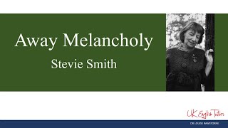 Away Melancholy by Stevie Smith Cambridge IGCSE poetry [upl. by Edals]