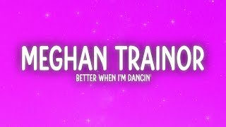 Meghan Trainor  Better When Im Dancin Lyrics [upl. by Linetta]