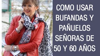 COMO COMBINAR PAÑUELOS Y BUFANDAS A LOS 50 Y 60 AÑOS MODA PARA MUJERES SEÑORAS DE 50 A 70 AÑOS [upl. by Akkahs159]