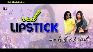 Red Lipstick 💋  New Bhojpuri Song Dj 2024  Mix By DJ AvInash Dj Abhishek  Dj Rishi Ritik Murpa [upl. by Gniy4]