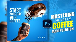 Mastering the Art of Coffee Manipulation Unveiling Creative Techniques amp Tips  Photoshop Tutorial [upl. by Constantino]