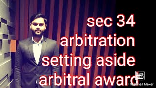 Sec 34 arbitration and conciliation act 1996 application for setting aside of arbitral award [upl. by Rehoptsirhc767]