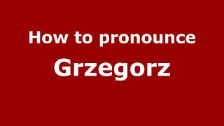 How to Pronounce Grzegorz  PronounceNamescom [upl. by Ynomrah714]