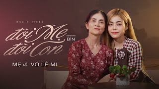 ĐỜI MẸ ĐỜI CON  MẸ amp VÕ LÊ MI  MUSIC VIDEO [upl. by Yelsel]