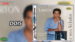 Lairton e Seus Teclados Vol 1  Dois Áudio Oficial [upl. by Lenoil986]