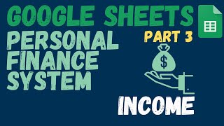 Personal Finance System in Google Sheets  Part 3  Tracking Income 💰💲 [upl. by Nolham337]