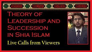 Theory of Imamate and Leadership in Shia Islam Viewers Callers [upl. by Belford]