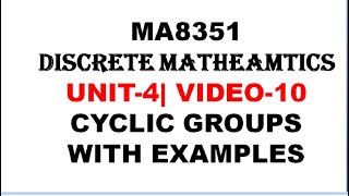 CYCLIC GROUP DEFINITION WITH EXAMPLE  MA8351 DISCRETE MATHEMATICS UNIT4 VIDEO10 [upl. by Aikyn]