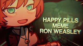 HAPPY PILLS  gacha meme  ron weasley [upl. by Emlynn]