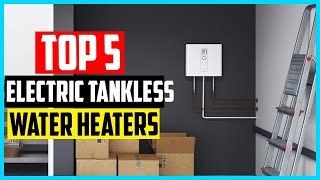 Top 5 Best Electric Tankless Water Heaters in 2024 [upl. by Lenard]