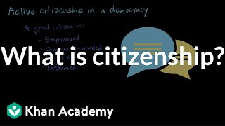 What is citizenship  Citizenship  High school civics  Khan Academy [upl. by Faline652]