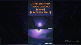 QMIIR Sek1roRem  JOGO DE FOGO slowed BRAZILIAN FUNK brazilianfunk qmiir slowed [upl. by Charmian]