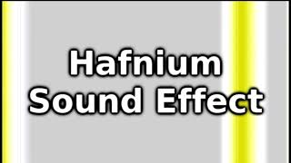 Hafnium Sound Effect [upl. by Melessa]