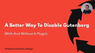 A Better Way To Disable Gutenberg With And Without A Plugin [upl. by Curtis]