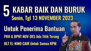 5 KABAR BAIK amp BURUK MULAI 13 NOVEMBER 2023 UNTUK PENERIMA BANTUAN BLT ELNINO CAIR UNTUK SEMUA KPM [upl. by Natie]