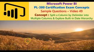 Power BI PL300 Certification V 49  Split Column by Delimiter amp Explore Builtin Date Hierarchy [upl. by Kurtz]