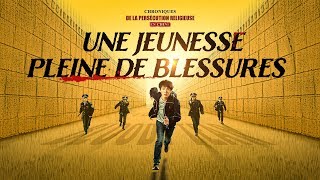 Film chrétien « Une jeunesse pleine de blessures » Chroniques de la persécution religieuse en Chine [upl. by Nohsid529]