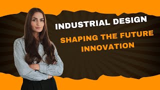 industrial design Shaping the future of innovation [upl. by Mariel392]