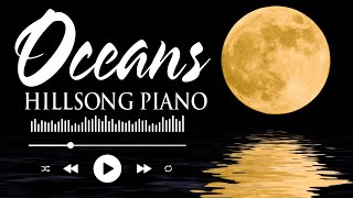 Oceans  Best Hillsong United Instrumental Worship Music  Devotional Praise and Worship Piano Music [upl. by Adler792]