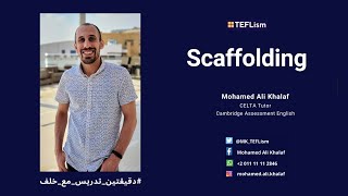 Scaffolding  TEFLism  Mohamed Ali Khalaf [upl. by Aicinoid790]