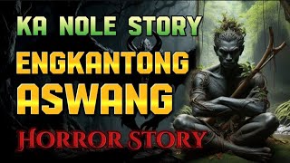 KA NOLE STORY ENGKANTONG ASWANG NA KUMITIL SA ISANG DATING MYEMBRO NG TADTAD  kwentong albularyo [upl. by Hollie]