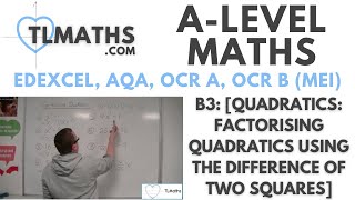 ALevel Maths B301 Quadratics Factorising Quadratics using the Difference of Two Squares [upl. by Komsa544]