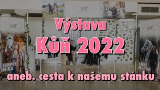 Kůň 2022  aneb cesta k našemu stánku [upl. by Ahseined]