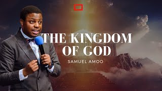 The Kingdom of God by Pst Samuel Amoo [upl. by Bedad606]