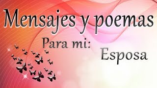 PARA MI ESPOSA  Mensajes y Poemas [upl. by Breech]