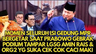 🔴Isi Ruangan Gedung MPR Bergetar Saat Prabowo Gebrak Podium Lgsg Tampar Amin Rais Cs Pencaci Maki [upl. by Enailil]