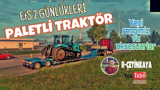 ETS 2 BİRAZ AKSESUAR VE YENİ RENGİMİZ  PALETLİ TRAKTÖR [upl. by Fleta]