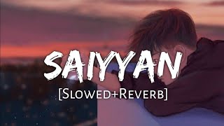 Saiyyan  Kailash Kher  Slowed  Reverb [upl. by Kahcztiy]