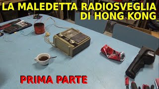 LA SAGA DELLA MALEDETTA RADIOSVEGLIA DI HONG KONG Parte 13 radio repair righttorepair vintage [upl. by Ardnossac]