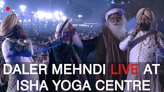 Maha Shiv Ratri 2018  Daler Mehdni  Live Performing  Isha Yoga Center  Sadhguru [upl. by Helmer]