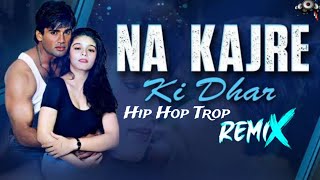 Na Kajre Ki Dhar Remix  New Remix Song  Hindi Old Dj Song  Hip Hop Trap Remix JD MIX A1mix [upl. by Einafpets]