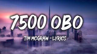 Tim McGraw  7500 OBO Lyrics [upl. by Justin]