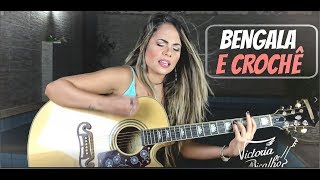 Bengala e Crochê  Maiara amp Maraisa  Victoria Bicalho Cover [upl. by Bobby]