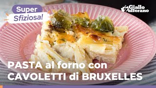 PASTA al FORNO con CAVOLETTI di BRUXELLES e SALSICCIA – FILANTE e super saporita 😋 [upl. by Auston]