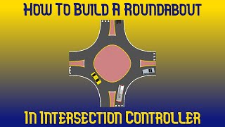 How To Build A Roundabout In Intersection Controller  An Easy Tutorial [upl. by Hertha724]