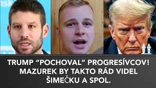 TRUMP POCHOVAL PROGRESÍVNU AGENDU MAZUREK by chcel takto zúfalých vidieť quotŠIMEČKOVCOVquot [upl. by Idnahs]