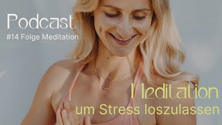 14 Podcast Meditation um Stress abzubauen und um wieder in die Entspannung amp Dankbarkeit zu kommen [upl. by Schaaff]