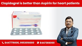 Clopidogrel is better than Aspirin for heart patients  By Dr Bimal Chhajer  SAAOL [upl. by Breanne]